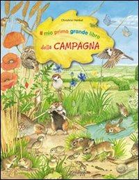 Il mio primo grande libro della campagna. Ediz. illustrata - Christine Henkel - Libro IdeeAli 2011, I miei primi grandi libri | Libraccio.it