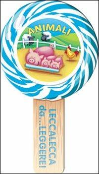 Animali. Leccalecca... da leggere! Ediz. illustrata  - Libro IdeeAli 2012, Libri interattivi | Libraccio.it