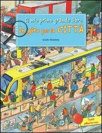 In giro per la città. Ediz. illustrata - Guido Wandrey - Libro IdeeAli 2012, I miei primi grandi libri | Libraccio.it
