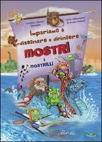 Impariamo a disegnare e dipingere mostri & mostrilli. Ediz. illustrata - Annalisa Durante, Marina Durante - Libro IdeeAli 2012, I miei primi grandi libri | Libraccio.it