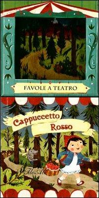 Cappuccetto rosso. Favole a teatro. Ediz. illustrata  - Libro IdeeAli 2012, Fiabe illustrate | Libraccio.it