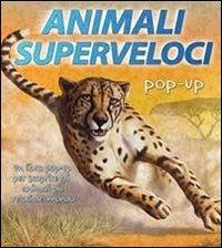 Animali superveloci. Libro pop-up. Ediz. illustrata  - Libro IdeeAli 2013, Libri pop up | Libraccio.it