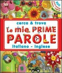 Le mie prime parole italiano-inglese. Cerca & trova. Ediz. illustrata  - Libro IdeeAli 2012 | Libraccio.it