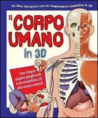 Il corpo umano in 3D. Ediz. illustrata. Con gadget  - Libro IdeeAli 2013 | Libraccio.it