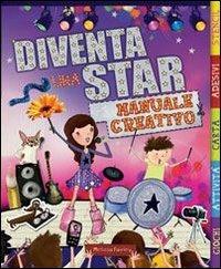 Diventa una star. Manuale creativo. Ediz. illustrata  - Libro IdeeAli 2013 | Libraccio.it