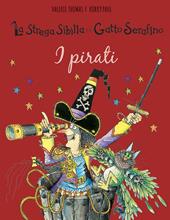 I pirati. La strega Sibilla e il gatto Serafino. Ediz. a colori