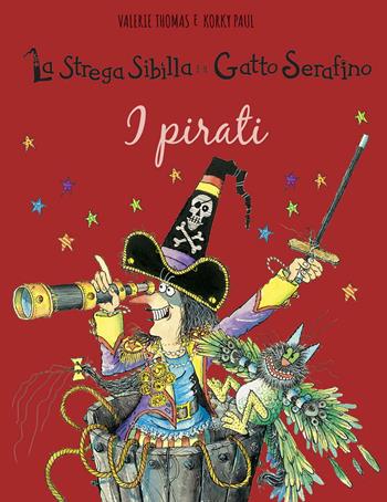 I pirati. La strega Sibilla e il gatto Serafino. Ediz. a colori - Valerie Thomas, Paul Korky - Libro IdeeAli 2020, Libri illustrati | Libraccio.it