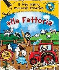 Alla fattoria. Il mio primo manuale creativo. Con adesivi. Ediz. illustrata  - Libro IdeeAli 2013, Creatività bambini | Libraccio.it