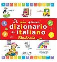 Il mio primo dizionario di italiano illustrato  - Libro IdeeAli 2015 | Libraccio.it