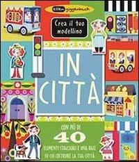 In città. Crea il tuo modellino. Ediz. illustrata - Ellen Giggenbach - Libro IdeeAli 2013 | Libraccio.it