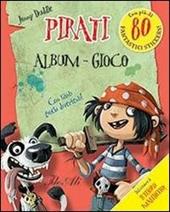 Pirati. Album gioco. Con adesivi. Ediz. illustrata