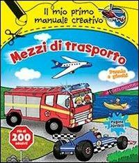 Mezzi di trasporto. Il mio primo manuale creativo. Con adesivi. Ediz. illustrata  - Libro IdeeAli 2014, Creatività bambini | Libraccio.it