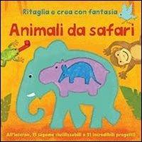 Animali da safari. Ritaglia e crea con fantasia. Ediz. illustrata  - Libro IdeeAli 2014 | Libraccio.it