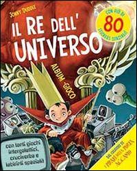Il re dell'universo. Con adesivi. Ediz. illustrata - Jonny Duddle - Libro IdeeAli 2014, Creatività bambini | Libraccio.it