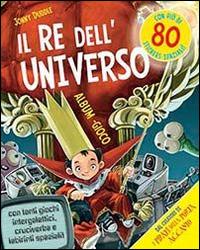 Il re dell'universo. Con adesivi. Ediz. illustrata - Jonny Duddle - Libro IdeeAli 2014, Creatività bambini | Libraccio.it