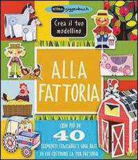 Alla fattoria. Crea il tuo modellino. Ediz. illustrata - Ellen Giggenbach - Libro IdeeAli 2015 | Libraccio.it