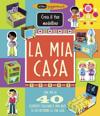 La mia casa. Crea il tuo modellino. Ediz. illustrata - Ellen Giggenbach - Libro IdeeAli 2015, Libri gioco | Libraccio.it