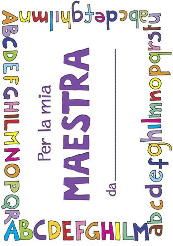 Per la mia maestra  - Libro IdeeAli 2015, Creatività bambini | Libraccio.it