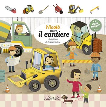 Nicolò scopre il cantiere. Libri animati. Ediz. illustrata  - Libro IdeeAli 2015 | Libraccio.it