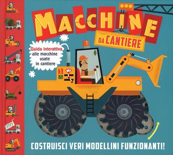 Macchine da cantiere. Ediz. illustrata. Con gadget - Ian Graham, Carles Ballesteros - Libro IdeeAli 2016 | Libraccio.it