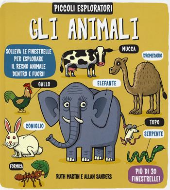 Gli animali. Piccoli esploratori. Ediz. illustrata - Ruth Martin, Allan Sanders - Libro IdeeAli 2016 | Libraccio.it