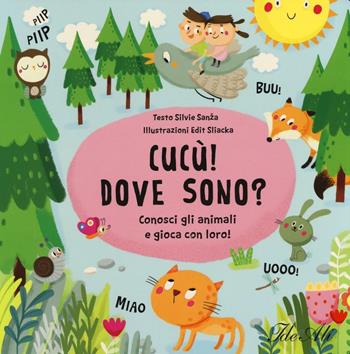 Cucù! Dove sono? Conosci gli animali e gioca con loro! Ediz. illustrata - Silvie Sanza, Edit Sliacka - Libro IdeeAli 2016, Libri gioco | Libraccio.it