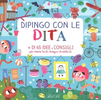 Dipingo con le dita. + di 65 idee e consigli per creare tanti disegni divertenti  - Libro IdeeAli 2016, Creatività bambini | Libraccio.it