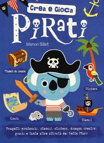 Pirati. Crea e gioca. Ediz. illustrata - Marion Billet - Libro IdeeAli 2016, Creatività bambini | Libraccio.it