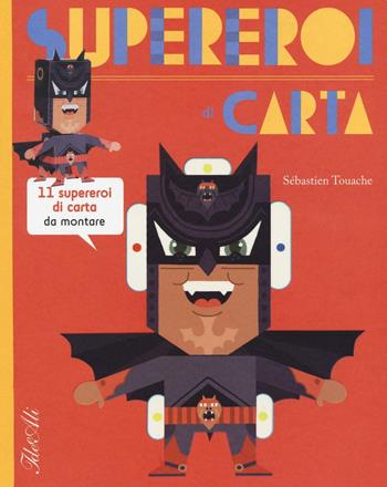 Supereroi di carta. Ediz. illustrata - Sébastien Touache - Libro IdeeAli 2016, Creatività bambini | Libraccio.it