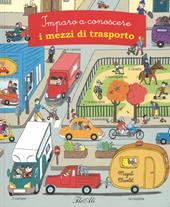 Imparo a conoscere i mezzi di trasporto. Ediz. illustrata