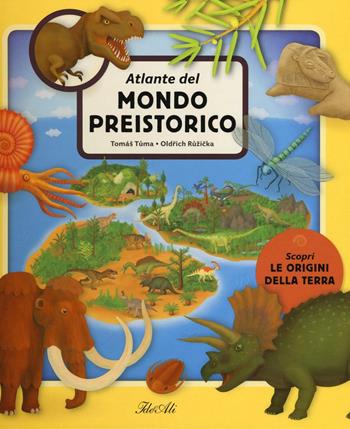 Atlante del mondo preistorico. Ediz. a colori - Tomás Tuma, Oldrich Ruzicka - Libro IdeeAli 2017, Libri illustrati | Libraccio.it