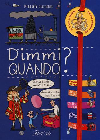 Dimmi quando? Piccoli curiosi. Ediz. a colori. Ediz. a spirale - Géraldine Maincent - Libro IdeeAli 2017 | Libraccio.it