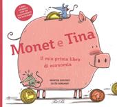 Monet e Tina. Il mio primo libro di economia. Ediz. a colori