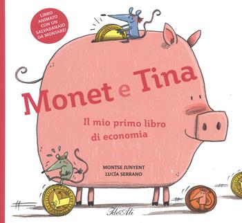 Monet e Tina. Il mio primo libro di economia. Ediz. a colori - Montse Junyent - Libro IdeeAli 2017, Libri pop up | Libraccio.it