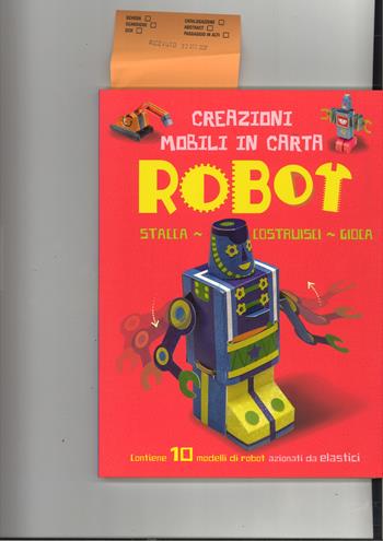 Robot. Creazioni mobili in carta. Stacca, costruisci, gioca. Ediz. a colori. Con gadget - John Malam - Libro IdeeAli 2017, Libri gioco | Libraccio.it