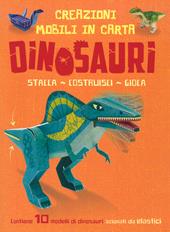 Dinosauri. Creazioni mobili in carta. Stacca, costruisci, gioca. Ediz. a colori. Con gadget