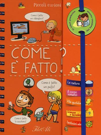Come è fatto? Piccoli curiosi. Con adesivi. Ediz. a colori. Ediz. a spirale - Sophie de Mullenheim - Libro IdeeAli 2017, Libri gioco | Libraccio.it