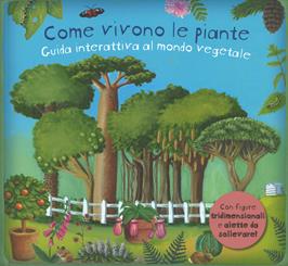 Come vivono le piante. Guida interattiva al mondo vegetale. Libro pop-up. Ediz. a colori - Christiane Dorion - Libro IdeeAli 2017, Libri pop-up | Libraccio.it