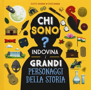 Chi sono? Indovina i grandi personaggi della storia. Ediz. a colori - Juliette Saumande - Libro IdeeAli 2017, Libri illustrati | Libraccio.it