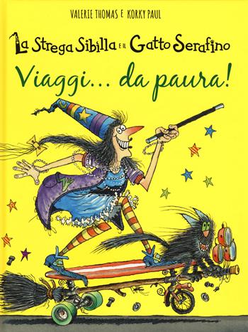 Viaggi... da paura! La strega Sibilla e il gatto Serafino. Ediz. a colori - Paul Korky, Valerie Thomas - Libro IdeeAli 2017, Libri illustrati | Libraccio.it