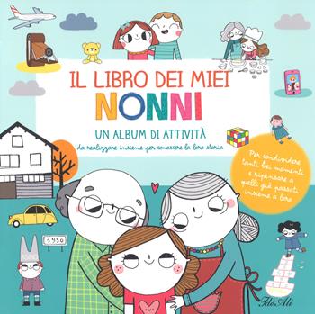 Il libro dei miei nonni. Ediz. a colori. Con Adesivi - Amandine Notaert - Libro IdeeAli 2018, Creatività bambini | Libraccio.it
