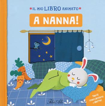 A nanna! Il mio libro animato. Ediz. a colori - Camille Loiselet - Libro IdeeAli 2018, Libri gioco | Libraccio.it