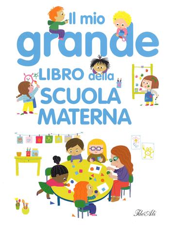 Il mio grande libro della scuola materna. Ediz. a colori - Agnès Besson - Libro IdeeAli 2018, I miei primi grandi libri | Libraccio.it