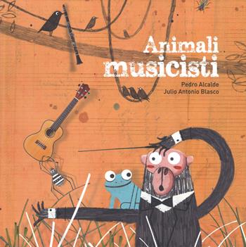 Animali musicisti - Predro Alcalde - Libro IdeeAli 2018, Libri illustrati | Libraccio.it