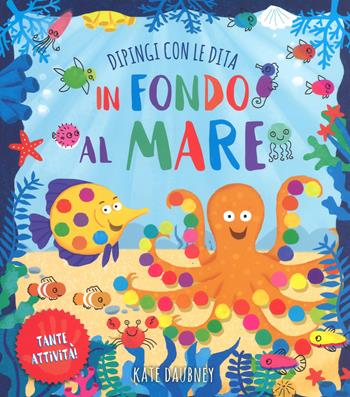 In fondo al mare. Dipingi con le dita. Ediz. a colori - William Potter - Libro IdeeAli 2018 | Libraccio.it