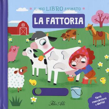 La fattoria. Il mio libro animato. Ediz. a colori - Amandine Notaert - Libro IdeeAli 2018, Libri gioco | Libraccio.it