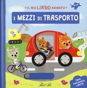 I mezzi di trasporto. Il mio libro animato. Ediz. a colori