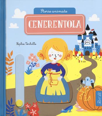 Cenerentola. Storie animate. Ediz. a colori - Sophie Verhille - Libro IdeeAli 2018, Libri gioco | Libraccio.it