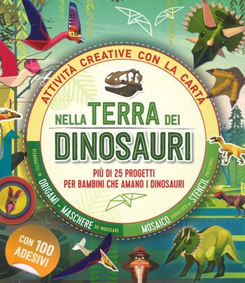 Nella terra dei dinosauri. Più di 25 progetti per bambini che amano i dinosauri. Attività creative con la carta - Melanie Hibbert - Libro IdeeAli 2018, Libri gioco | Libraccio.it
