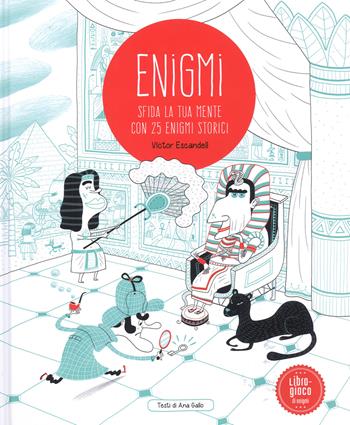 Enigmi. Sfida alla tua mente con 25 enigmi storici - Victor Escandell, Ana Gallo - Libro IdeeAli 2019, Libri gioco | Libraccio.it